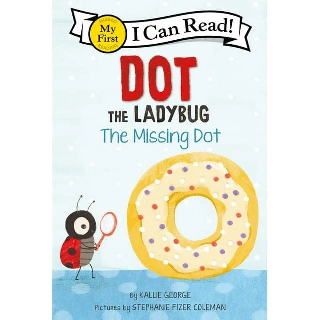 Dot the Ladybug: The Missing Dot(My First I Can Read)