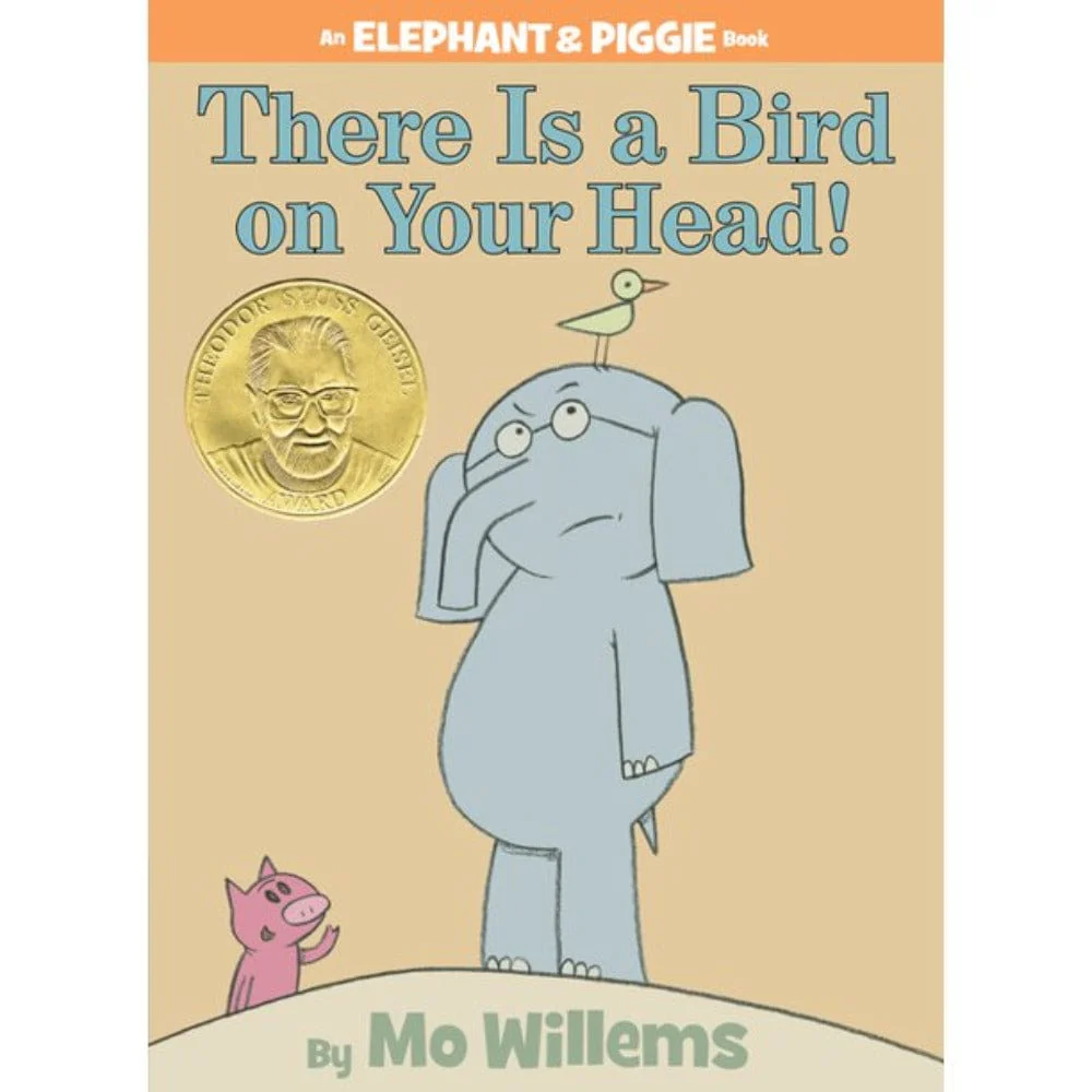 Elephant and Piggie: There is a Bird on Your Head!