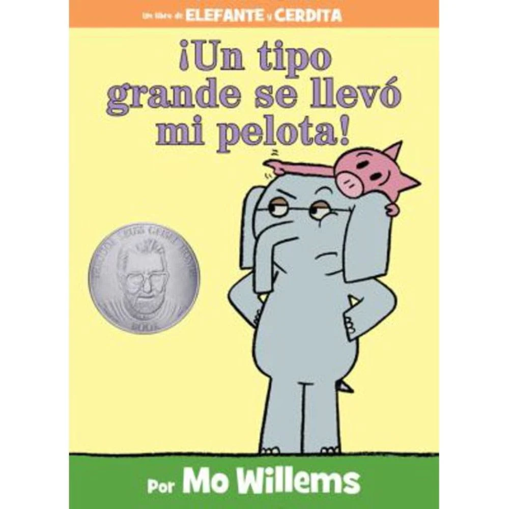 Elephant and Piggie: ¡Un tipo grande se llevó mi pelota! / A Big Guy Took My Ball! (Spanish Edition)